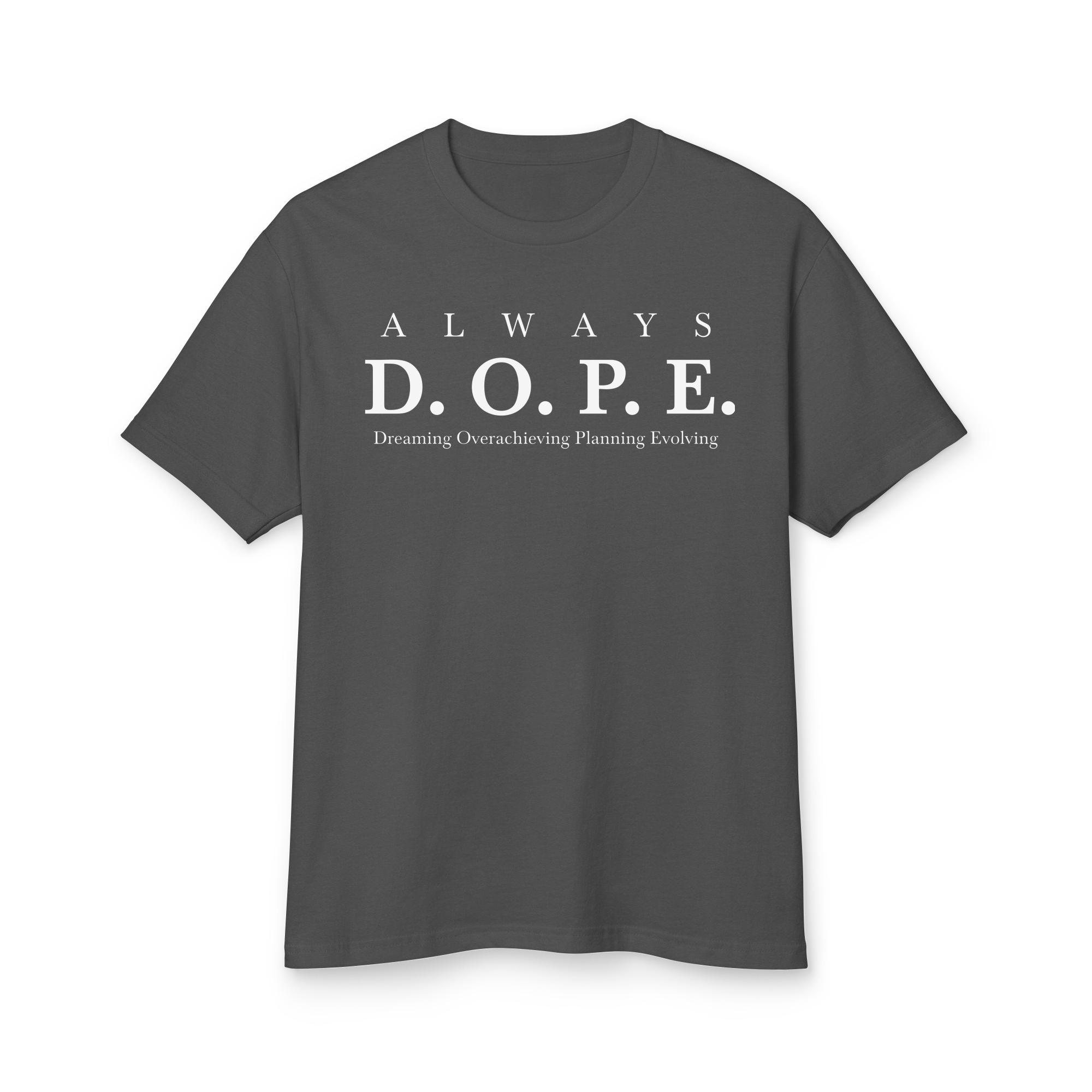 Always D.O.P.E. Tee